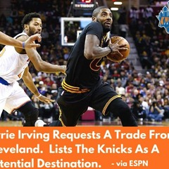 The KnicksFanTV Podcast Episode 2- Kyrie Irving to the Knicks?