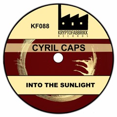 KF088_Cyril Caps_Into The Sunlight (Original Mix) OUT 21/08/2017