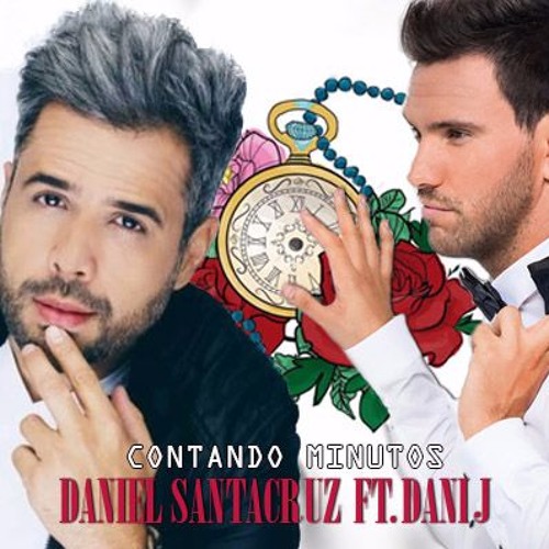 Contando Minutos - Daniel Santacruz Dani J