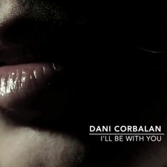 Dani Corbalan - Ill Be With You