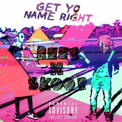 Get Yo Name Right (ft. SKOOP) [prod. By REEF]