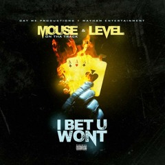 Level X Mouse On Tha Track - I Bet U Wont