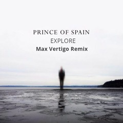 Prince Of Spain - Explore (Max Vertigo Remix)