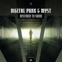 Digital Punk & MYST - Destined To Shine (#UR004)