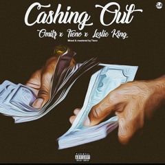 Cashing Out - Omilzs x Tieno x Leslie King