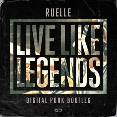 Live Like Legends (Digital Punk Bootleg)