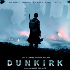 Hans Zimmer - DUNKIRK (The Mole , End Titles , The Oil) Edit