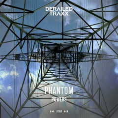 Phantom - Powers [Derailed Traxx]