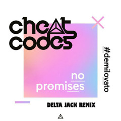 Cheat Codes - No Promises (ft. Demi Lovato) (Delta Jack Remix)