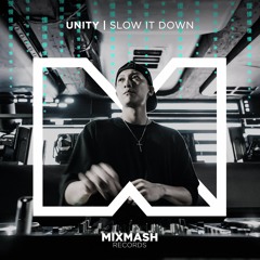 Unity - Slow It Down (Out Now!)