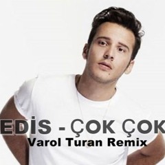 Edis - Çok Çok  (Varol Turan Remix)FREE DOWNLOAD = BUY