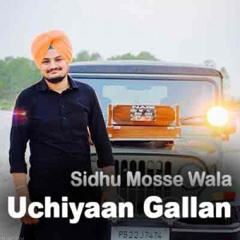 Uchiyaan Gallan sidhu moosewala