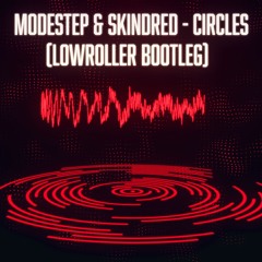 Modestep & Skindred - Circles (Lowroller Bootleg)