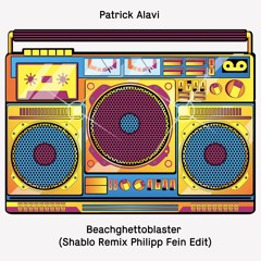 Patrick Alavi - Beachghettoblaster (Shablo Remix Philipp Fein Edit)
