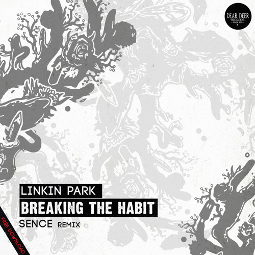 Free Download Linkin Park Breaking The Habit Sence Remix By