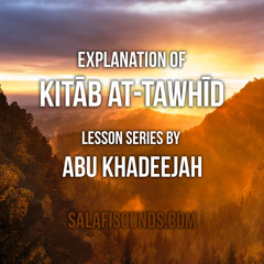Lesson 75, Chapter 62 Of Kitab AtTawheed Abu Khadeejah 170317