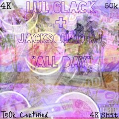 All Day Lul 6lacK l Jacksquad RJ