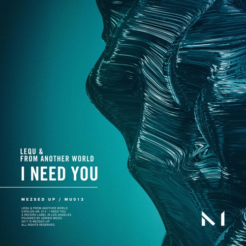 Lequ & From Another World - I Need You