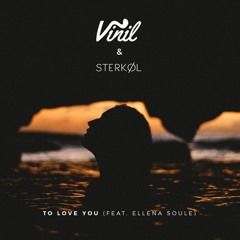 Vinil & Sterkøl - To Love You (ft. Ellena Soule)