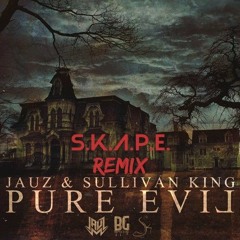 JAUZ & Sullivan King - Pure Evil (S.K.A.P.E Remix)