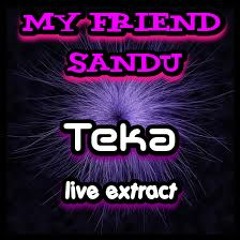 -TEKA-(MYy Friend Sanduuu)LIVE EXTRACT