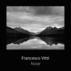 Francesco Vitti - Noise (Preview)
