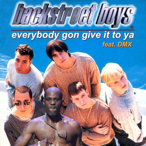 everybody gon give it to ya