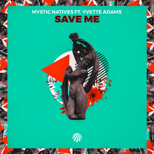 Mystic Natives - Save Me (feat. Yvette Adams)