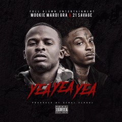 Mookie Mardi Gra & 21 Savage - Yea Yea Yea (Prod by @DerajGlobal)