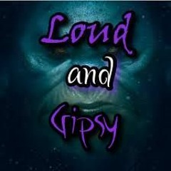 ___Loud And Gipsy___
