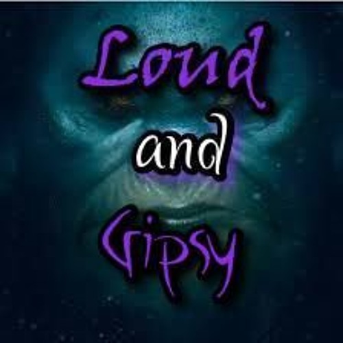 ___Loud And Gipsy___