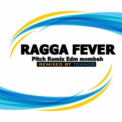 RAGGA FEVER-Pitch Remix Edm mombah (by tchaos)
