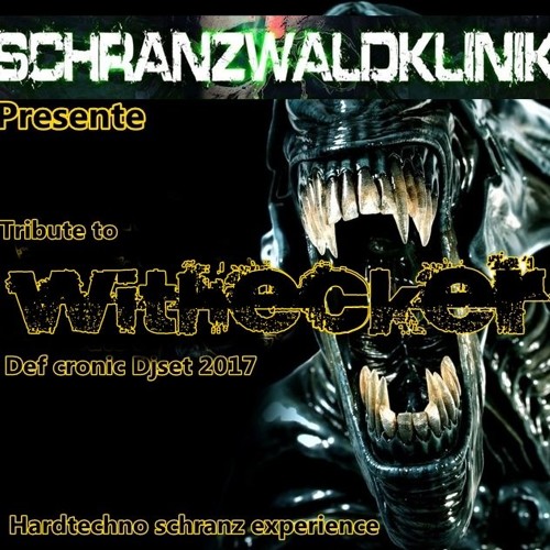 --- Def Cronic @ Schranzwaldklinik --- July 2017 Tribute To Withecker