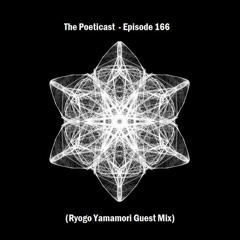 The Poeticast - Episode 166 (Ryogo Yamamori Guest Mix)