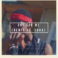 One For Me Remix ft. Shua