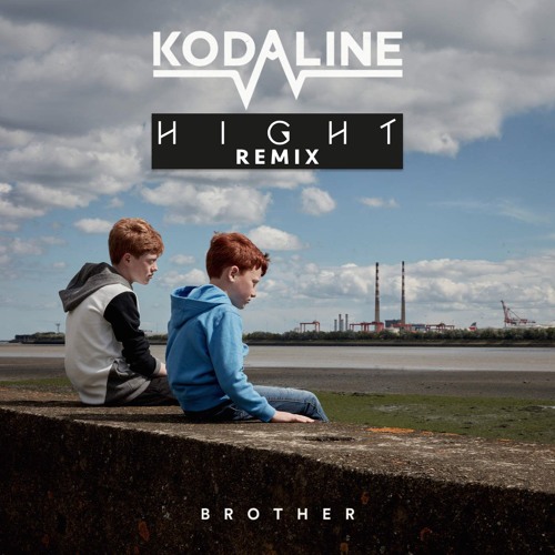 Brother [Hight Remix] - Kodaline