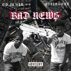 OG Jamie - Bad News (feat. JOE$HMOEE)