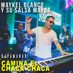 Maykel Blanco & Su Salsa Mayor - Camina el Chaca Chaca (ESTRENO 2017)