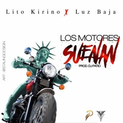 Luz Baja Ft Lito Kirino - Los Motores Suenan