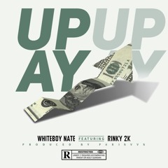Up, Ay! (Prod. PARISVVS) - Whiteboy Nate x Rinky 2k