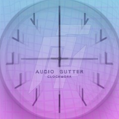 AudioGutter - Clockwork (FREE DL)