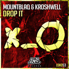 Mountblaq & Kroshwell - Drop It (Original Mix) [OUT NOW]