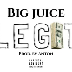 Big Juice - Legit (Prod. by Anton)