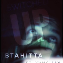 Switched Up Ft. Yvng Jay