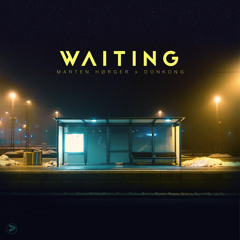 Marten Hørger X Donkong - Waiting (FREE DOWNLOAD)