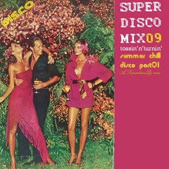 SUPERDISCODJMIX09 : tossin'N'turnin' part01
