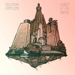 Toussaint Morrison - First Of Her Name