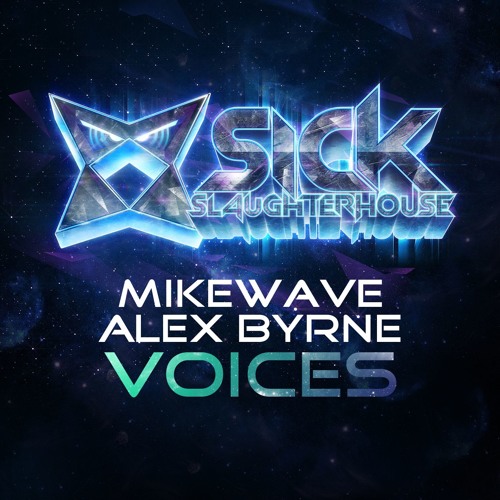 MikeWave & Alex Byrne - Voices (Original Mix) (SICK SLAUGHTERHOUSE) PREVIEW