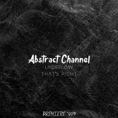 Underlow - That's Right [Abstract Premiere #009]