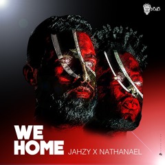 Jahzy X Nathanael - We Home